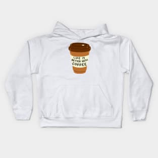 Life Is Better With Coffee Cup Kids Hoodie